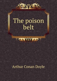 Doyle Arthur Conan - «The poison belt»