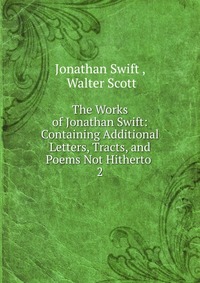 Walter Scott - «The Works of Jonathan Swift»