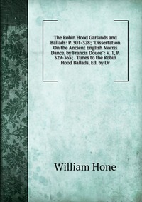 The Robin Hood Garlands and Ballads: P. 301-328; 