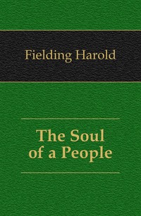 Fielding Harold - «The Soul of a People»