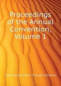 Proceedings of the Annual Convention, Volume 1