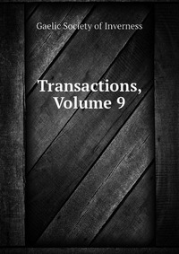 Gaelic Society of Inverness - «Transactions, Volume 9»