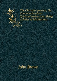 John Brown - «The Christian Journal»