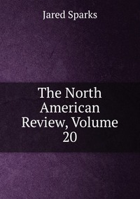 The North American Review, Volume 20