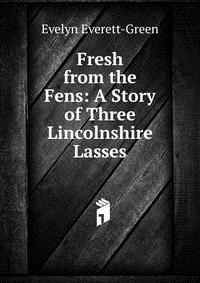 Fresh from the Fens: A Story of Three Lincolnshire Lasses