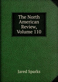 The North American Review, Volume 110