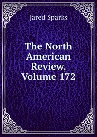 The North American Review, Volume 172