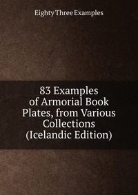 83 Examples of Armorial Book Plates, from Various Collections (Icelandic Edition)