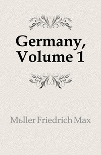 Muller Friedrich Max - «Germany, Volume 1»
