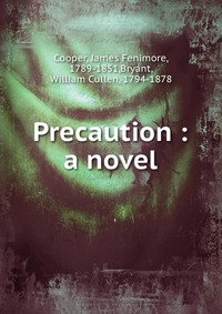 Cooper James Fenimore - «Precaution : a novel»