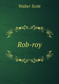 Walter Scott - «Rob-roy»