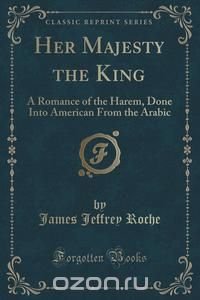 James Jeffrey Roche - «Her Majesty the King»