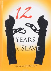 Solomon Northup - «12 Years a Slave»