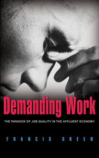 Demanding Work: The Paradox of Job Quality in the Affluent Economy