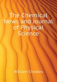 The Chemical News and Journal of Physical Science