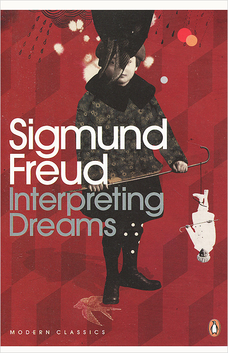 Sigmund Freud - «Interpreting Dreams»