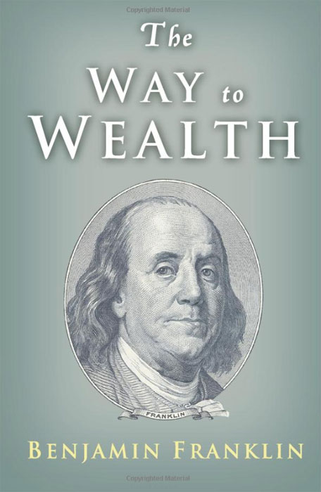 Benjamin Franklin - «The Way to Wealth: Ben Franklin on Money and Success»
