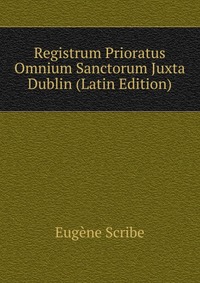 Registrum Prioratus Omnium Sanctorum Juxta Dublin (Latin Edition)