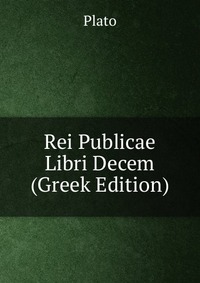 Rei Publicae Libri Decem (Greek Edition)