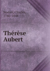 Charles Nodier - «Therese Aubert»