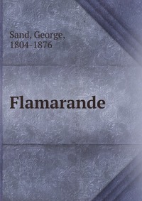 George Sand - «Flamarande»