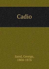 George Sand - «Cadio»