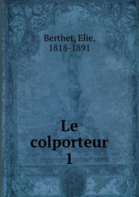 Elie Berthet - «Le colporteur»