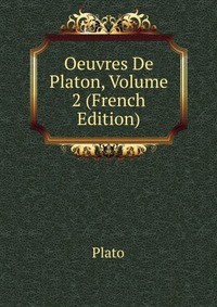 Plato - «Oeuvres De Platon, Volume 2 (French Edition)»