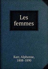 Karr Alphonse - «Les femmes»