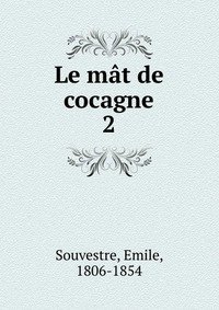 Emile Souvestre - «Le mat de cocagne»