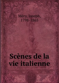 Joseph Me?ry - «Scenes de la vie italienne»