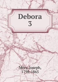 Joseph Me?ry - «Debora»