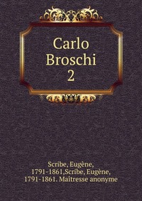 Eugene Scribe - «Carlo Broschi»