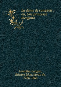 Etienne Leon Lamothe-Langon - «La dame de comptoir»