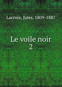 Jules Lacroix - «Le voile noir»