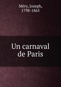 Joseph Me?ry - «Un carnaval de Paris»