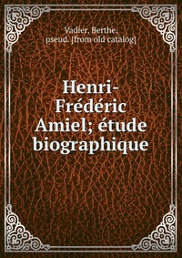 Berthe Vadier - «Henri-Fre?de?ric Amiel»