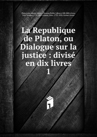 La Republique de Platon, ou Dialogue sur la justice