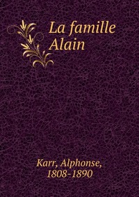 Karr Alphonse - «La famille Alain»