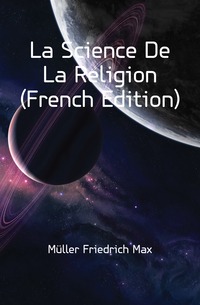 La Science De La Religion (French Edition)