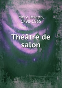Joseph Me?ry - «Theatre de salon»