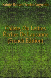 Caliste, Ou Lettres Ecrites De Lausanne (French Edition)