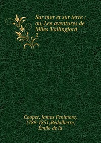 Cooper James Fenimore - «Sur mer et sur terre»