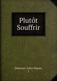 Delorme-Jules Simon - «Plutot Souffrir»
