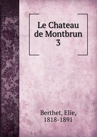 Elie Berthet - «Le Chateau de Montbrun»