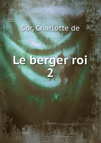 Charlotte de Sor - «Le berger roi»