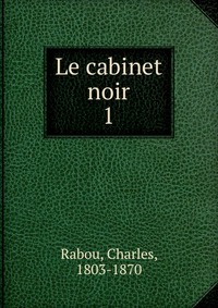Charles Rabou - «Le cabinet noir»