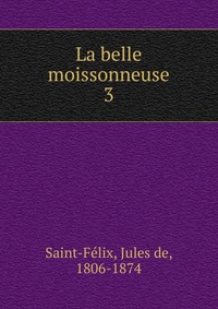 Jules de Saint-Felix - «La belle moissonneuse»