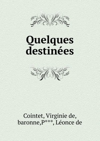Virginie de Cointet - «Quelques destinees»