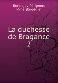 La duchesse de Bragance